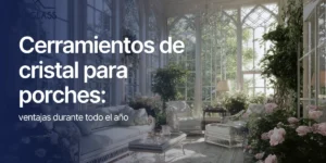 Porche con cerramiento de cristal que permite aprovechar la zona exterior en cualquier temporada